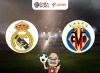 Nhận định bóng đá Real Madrid vs Villarreal, 03h00 ngày 18/12: Dễ có nhiều bàn